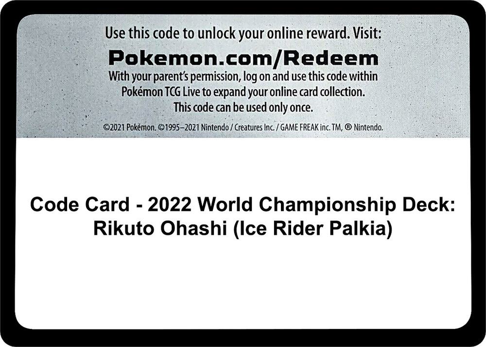 Code Card - 2022 World Championship Deck: Rikuto Ohashi (Ice Rider Palkia) - Code Card World Championship Decks