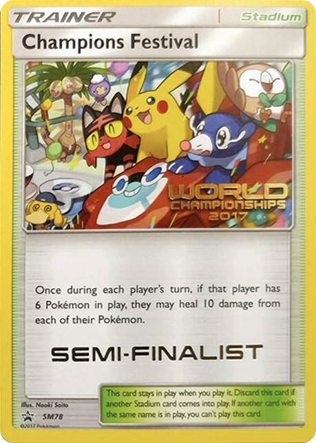 Champions Festival - SM78 (World Championships 2017) [Semi-Finalist] - SM78 Promo SM Promos