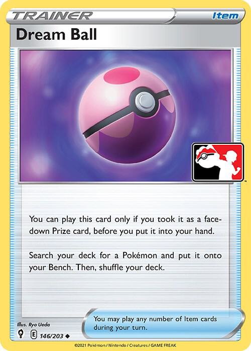 Dream Ball - 146/203 146/203 Uncommon Prize Pack Series Cards Pokémon card