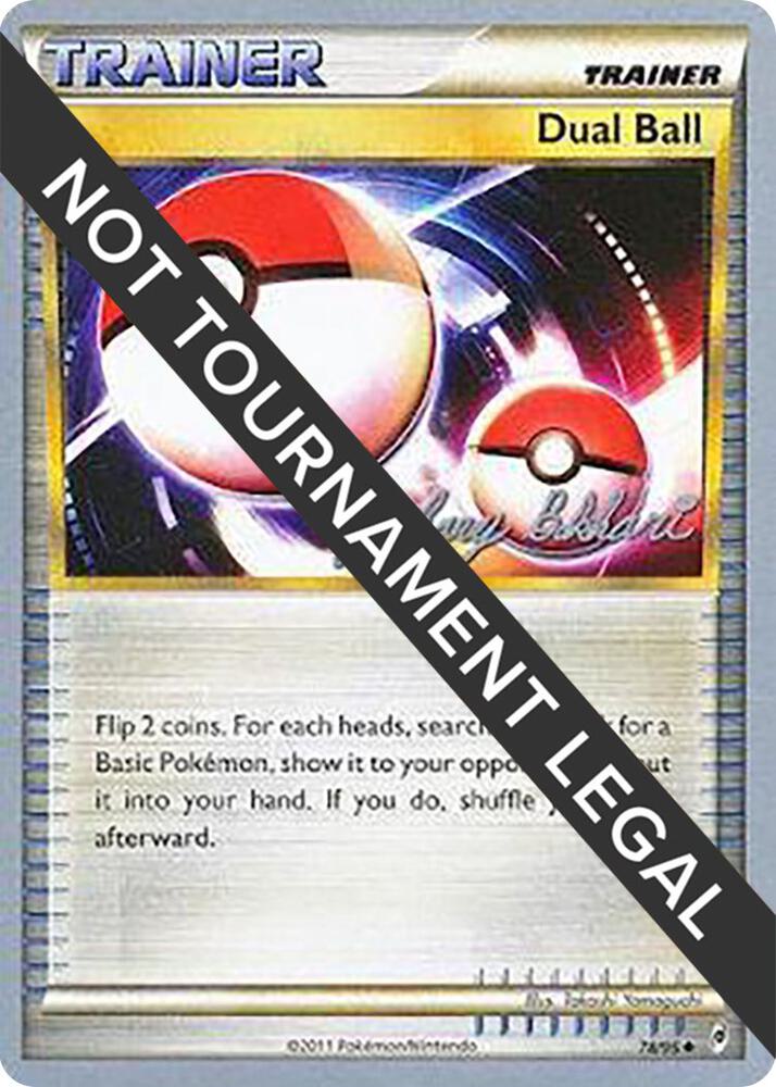 Dual Ball - 2012 (Zachary Bokhari) 78/95 Uncommon World Championship Decks Pokémon card